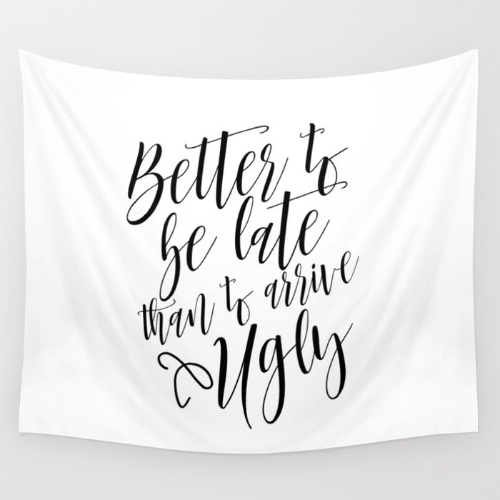 Bathroom Decor, Better To Be late Than To Arrive Ugly, Bathroom Quote Positive Print Watercolor Wall Tapestry