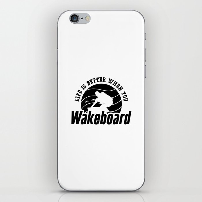 Life Is Better When You Wakeboarder Wakeboard iPhone Skin