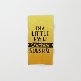 I'm A Little Ray Of Fucking Sunshine, Funny Quote Hand & Bath Towel
