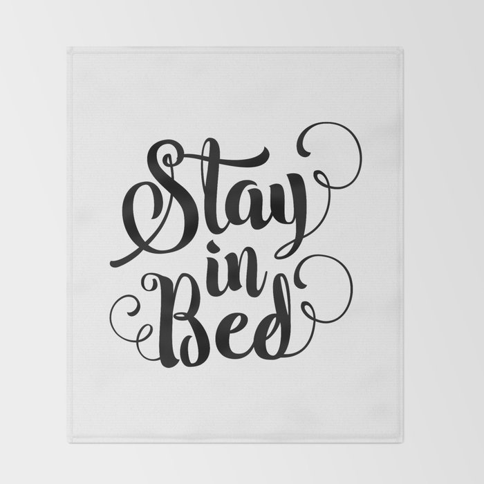 Stay In Bed Black And White Modern Typography Quote Poster Bedroom Wall Art Home Decor Throw Blanket By Themotivatedtype Society6