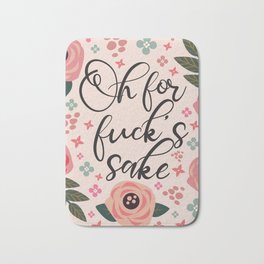 Oh For Fuck's Sake Funny Saying Bath Mat | Flowers, Sassy, Typography, Graphicdesign, Profanity, Quote, Gifts, Digital, Floral, Joke 