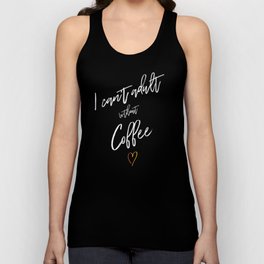 I can't adult without coffee Unisex Tank Top