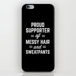 Messy Hair & Sweatpants Funny Quote iPhone Skin
