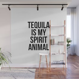 Tequila is my spirit animal Wall Mural