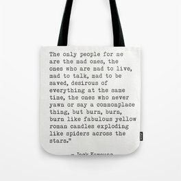 Jack Kerouac “The only people for me are the mad ones..." Tote Bag