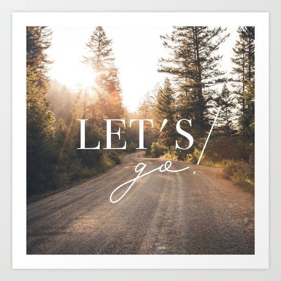 Lets go! Art Print