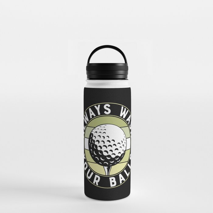 Always Wash Your Balls Funny Golf Water Bottle