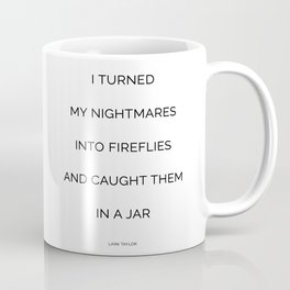 I turned my nightmares into fireflies and caught them in a jar Coffee Mug | Dream, Minimalism, Sarai, Bookquotes, White, Poster, Bookishquote, Graphicdesign, Strangethedreamer, Black 