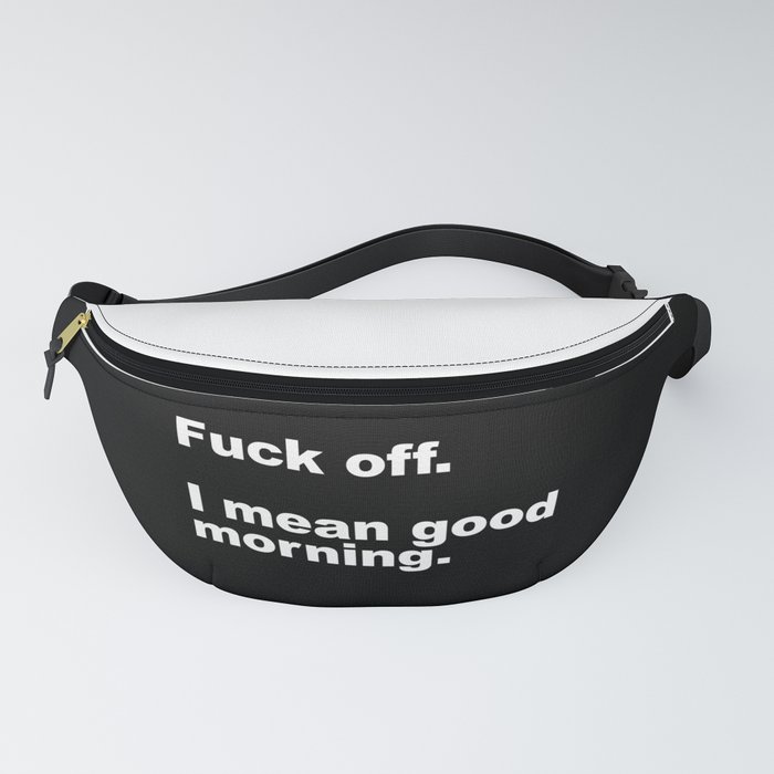 Fuck Off Offensive Quote Fanny Pack