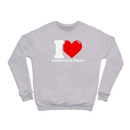 Cornelian tree Lover Gifts - I love Cornelian trees Crewneck Sweatshirt
