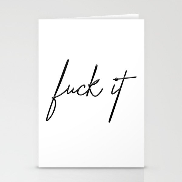 Fuck it Stationery Cards