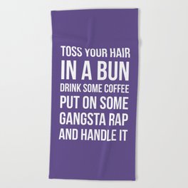 Toss Your Hair in a Bun, Coffee, Gangsta Rap & Handle It (Ultra Violet) Beach Towel