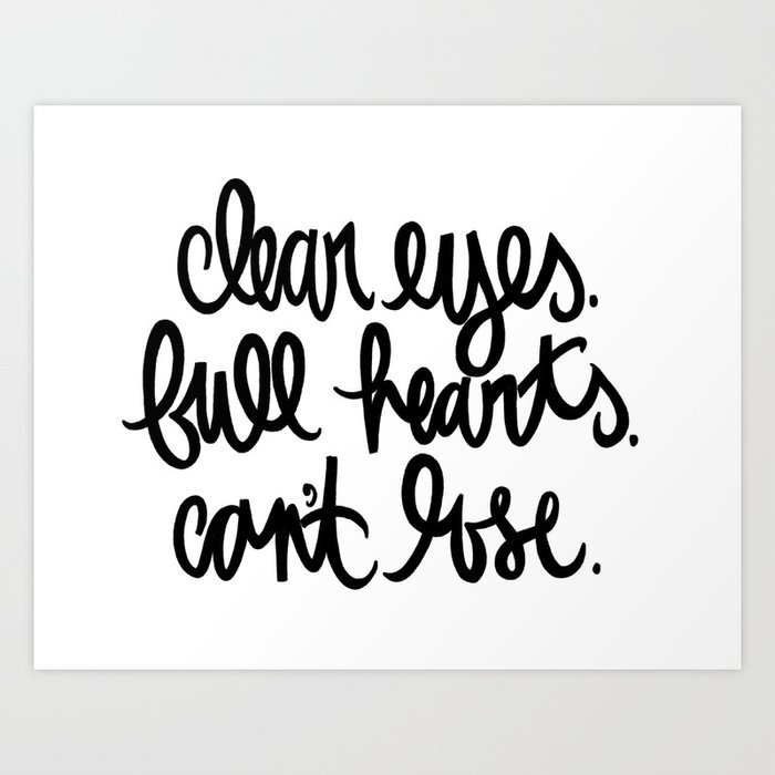 clear eyes. full hearts. can't lose. Art Print