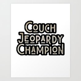 Funny alex trebek Couch Jeopardy Champion, gifts for holiday, gifts for friendship, gifts for moment Art Print
