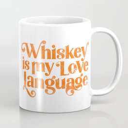 "Whiskey Is My Love Language" Cute Orange Typography Design For Whiskey Lovers! Coffee Mug | Typography, Whiskeydrinker, Cute, Lovelanguage, Drinking, Orange, Party, Forher, Alcohol, Bardecor 