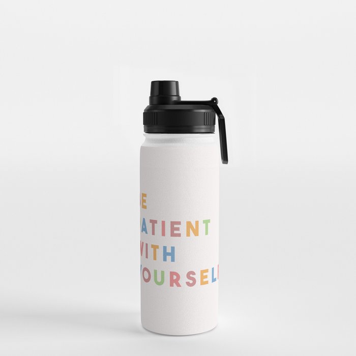 Be Patient With Yourself Water Bottle
