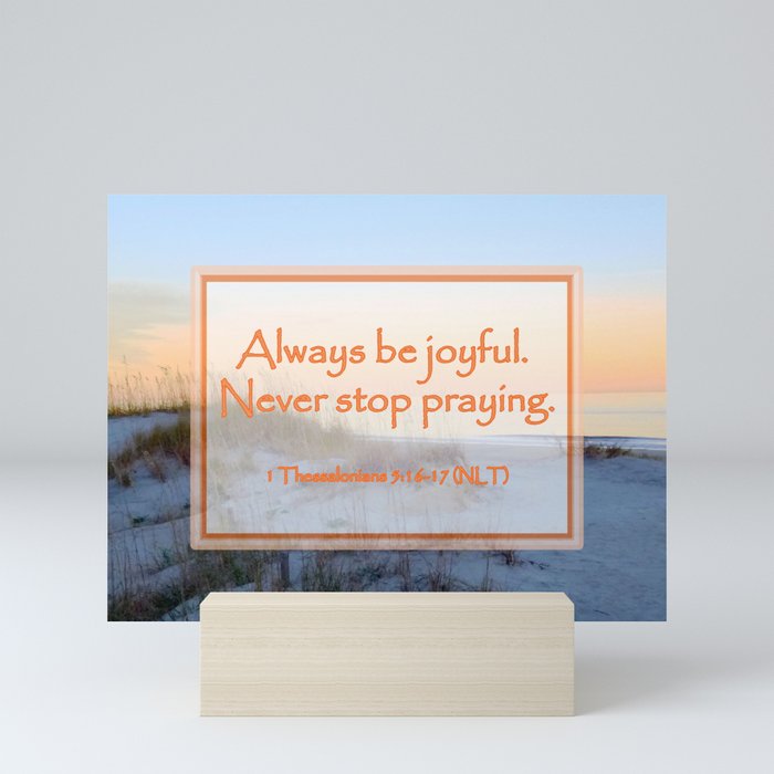 Always Be Joyful Never Stop Praying 1 Thessalonians 5 16 17 Nlt Digital Design Mini Art Print By Purposelydesigned