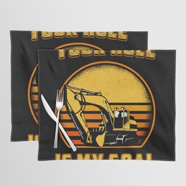 Excavator Your Hole Is My Goal Construction Worker Placemat