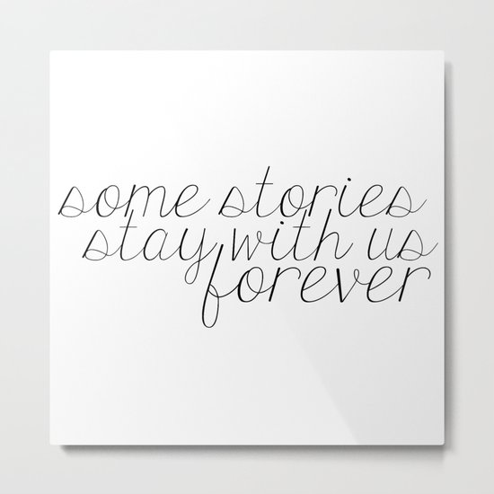 Some Stories Stay With Us Forever Metal Print