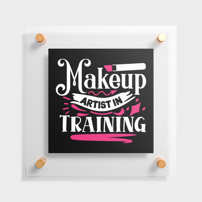 Makeup Artist In Training Pretty Beauty Floating Acrylic Print