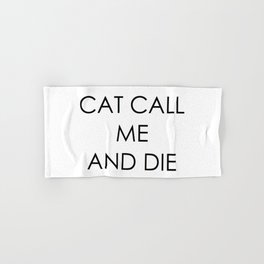 CAT CALL ME & DIE Hand & Bath Towel