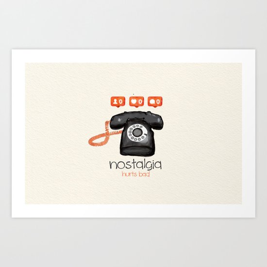 Nostalgia Hurts Art Print
