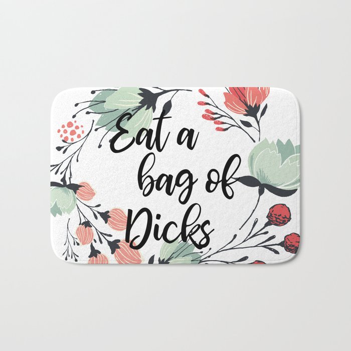 Eat a bag of d*cks Bath Mat