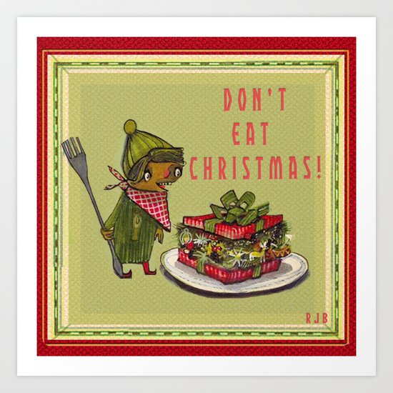 Don't Eat Christmas! Art Print