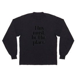 This Must Be The Place, Black and White Long Sleeve T-shirt