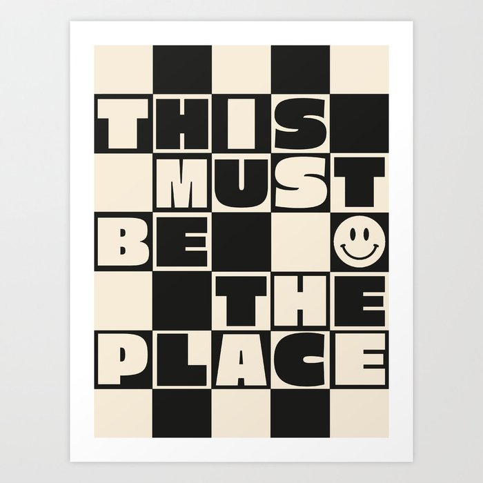 This Must Be The Place (Black) Art Print