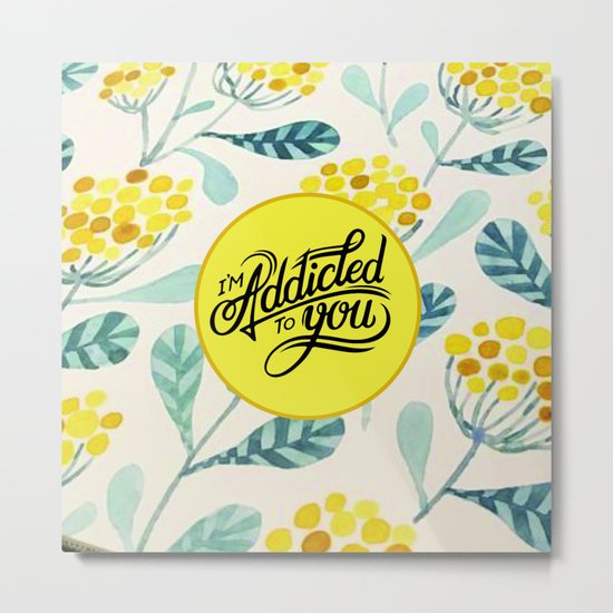 I'm Addicted To You Metal Print