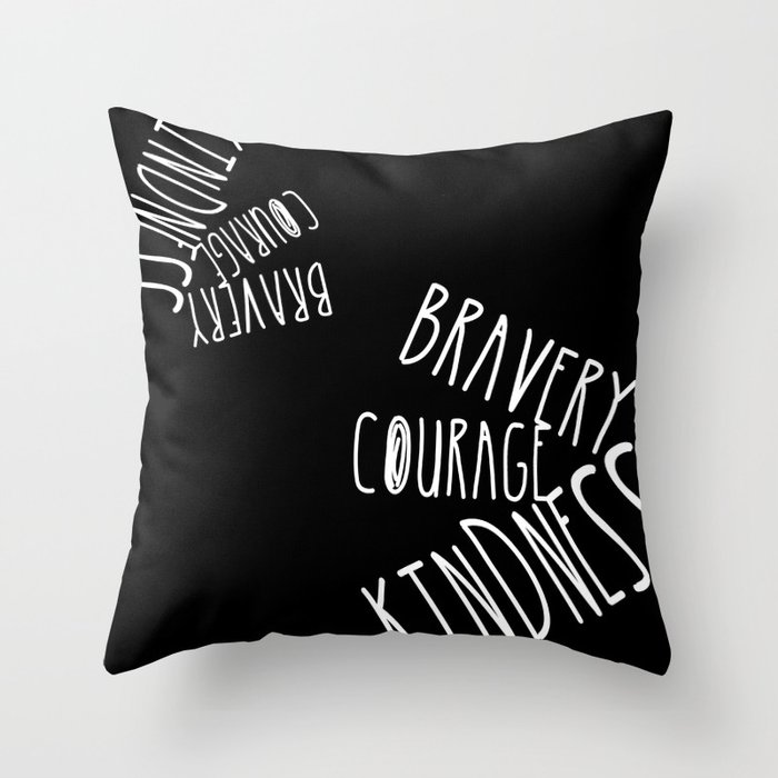 Have courage and be kind Throw Pillow