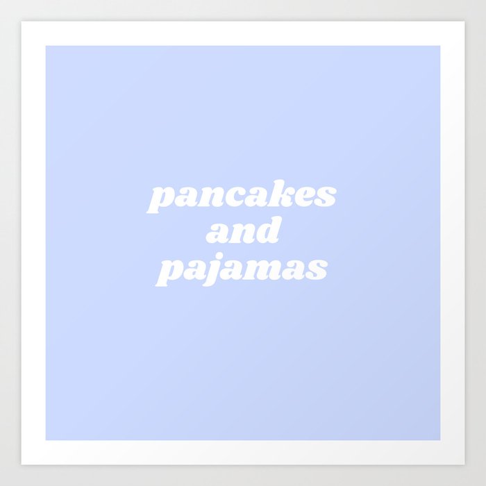 pancakes and pajamas Art Print