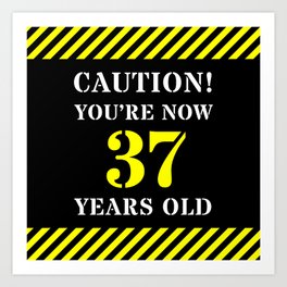 [ Thumbnail: 37th Birthday - Warning Stripes and Stencil Style Text Art Print ]