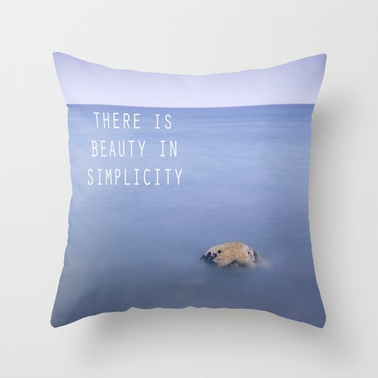 THERE IS BEAUTY IN SIMPLICITY Throw Pillow