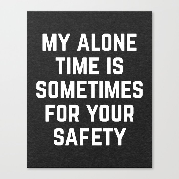 Alone Time Funny Quote Canvas Print