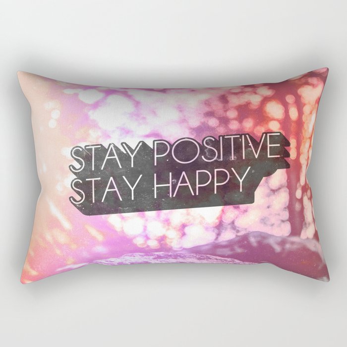 Stay positive, stay happy! Rectangular Pillow