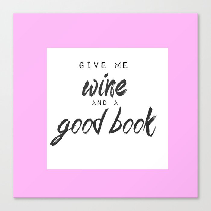 Give me wine a good book Canvas Print