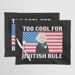 Too Cool For British Rule Placemat