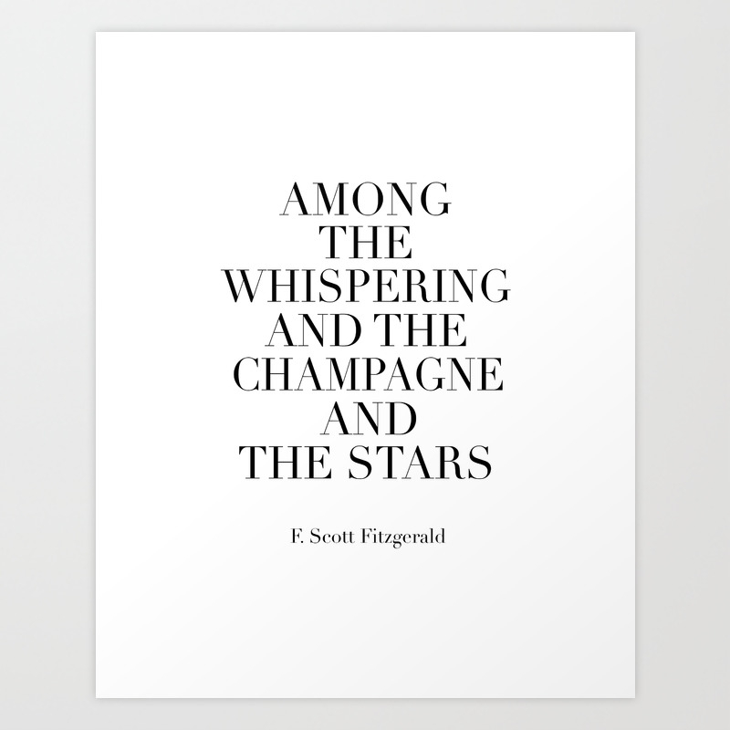 Printable Art F Scott Fitzgerald Champagne Quote Wedding Anniversary Celebrate Birthday Quote Wa Art Print By Alextypography Society6