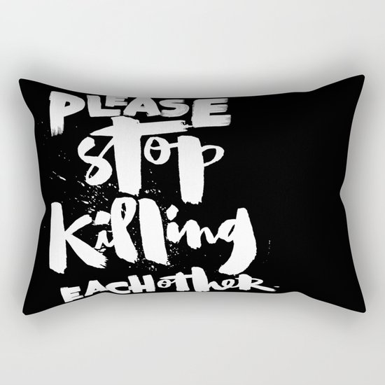 Please Stop Killing Each Other Rectangular Pillow