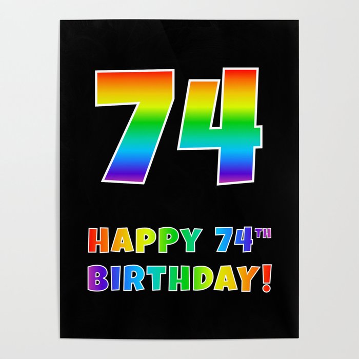 HAPPY 74TH BIRTHDAY - Multicolored Rainbow Spectrum Gradient Poster