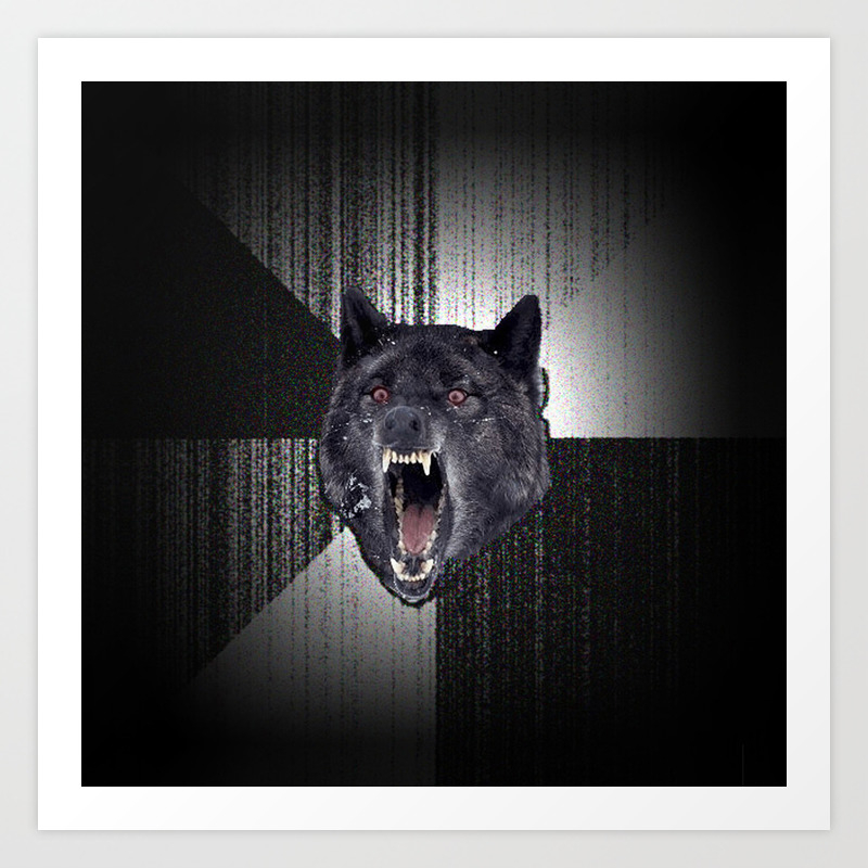 Insanity Wolf Meme Funny Memes Black Wolf Art Print By Mario S Society6.