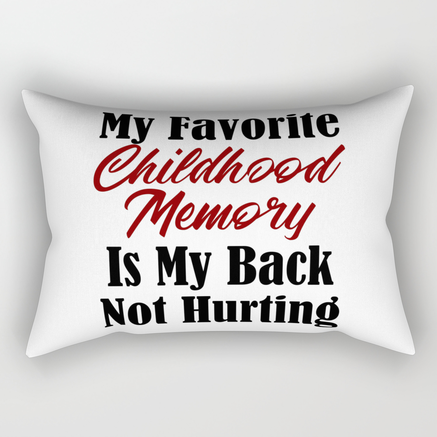Funny Adulthood Design Childhood Memory Back Pain Meme Real Rectangular Pillow by Art-iculate | Society6
