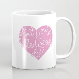 What Would Elle Woods Do? Coffee Mug