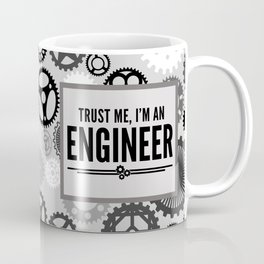 Trust Me Engineer Funny Quote Mug