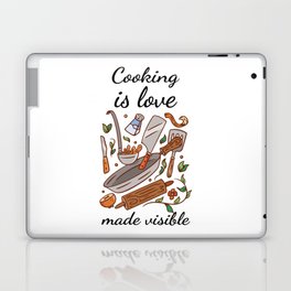 Cooking - Cooking is love made visible Laptop Skin