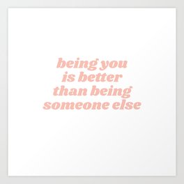 being you is better Art Print