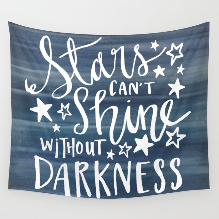 Stars Can't Shine Without Darkness Wall Tapestry