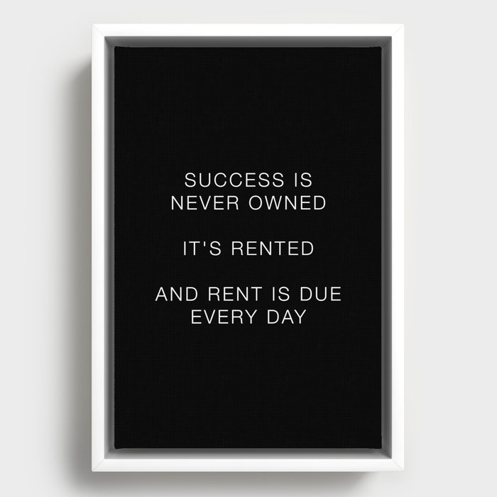 Success is never owned Framed Canvas